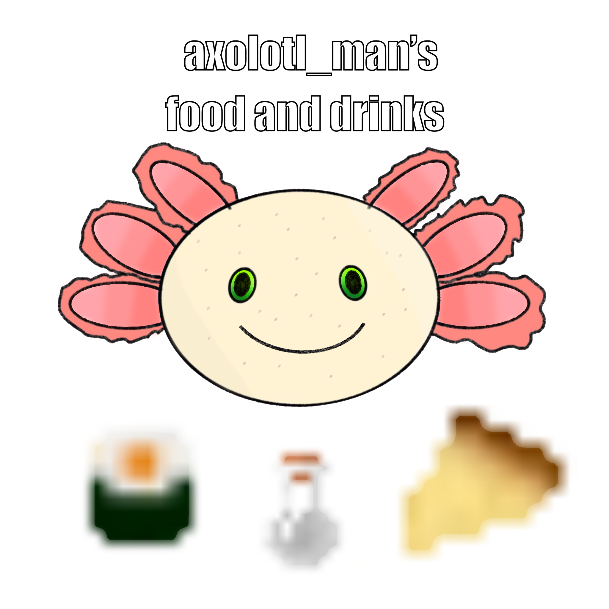 axolotl_man's foods and drinks