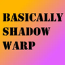 Basically Shadow Warp