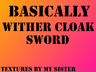 Basically Wither Cloak