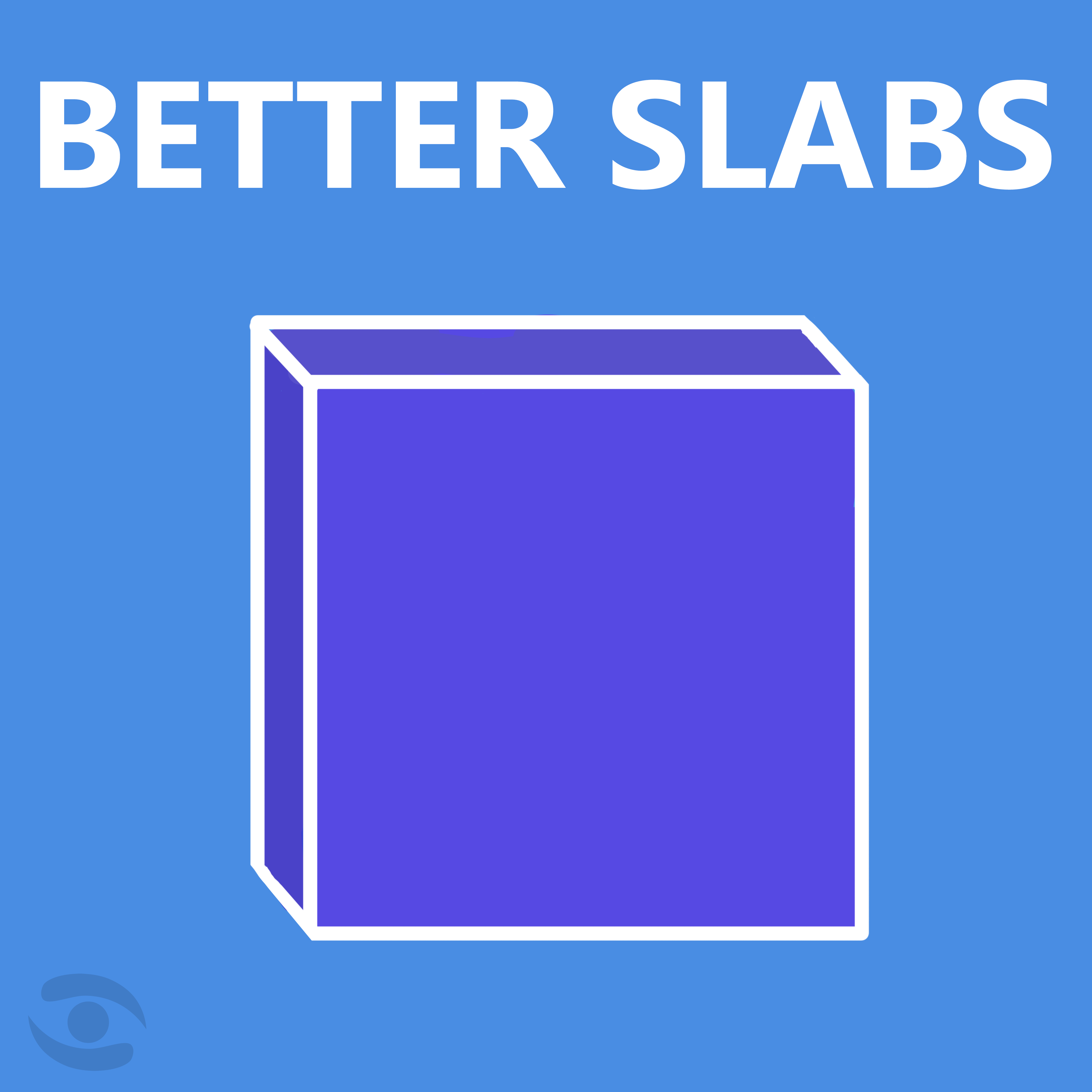 Better Slabs