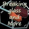 Breaking Glass and More