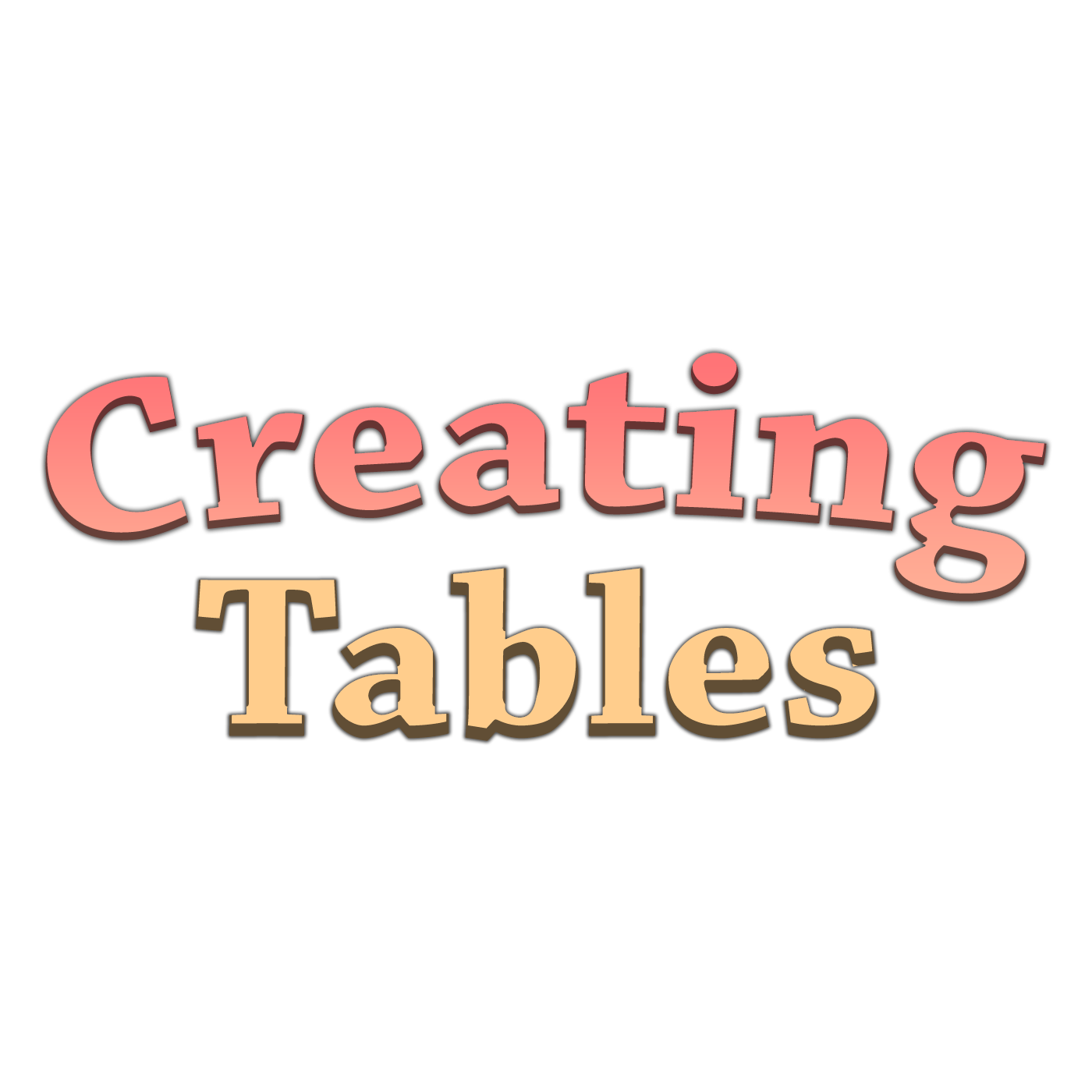 Creating Tables