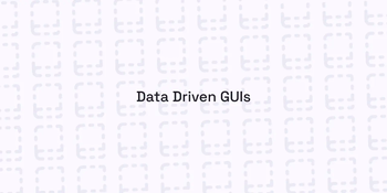 Data Driven GUIs