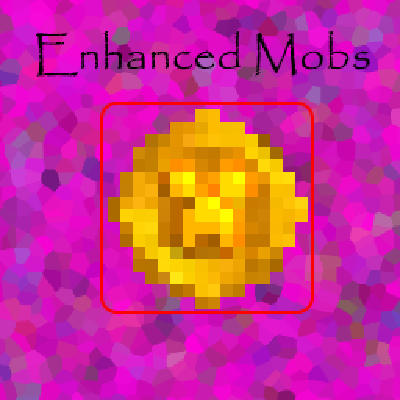 Enhanced Mobs