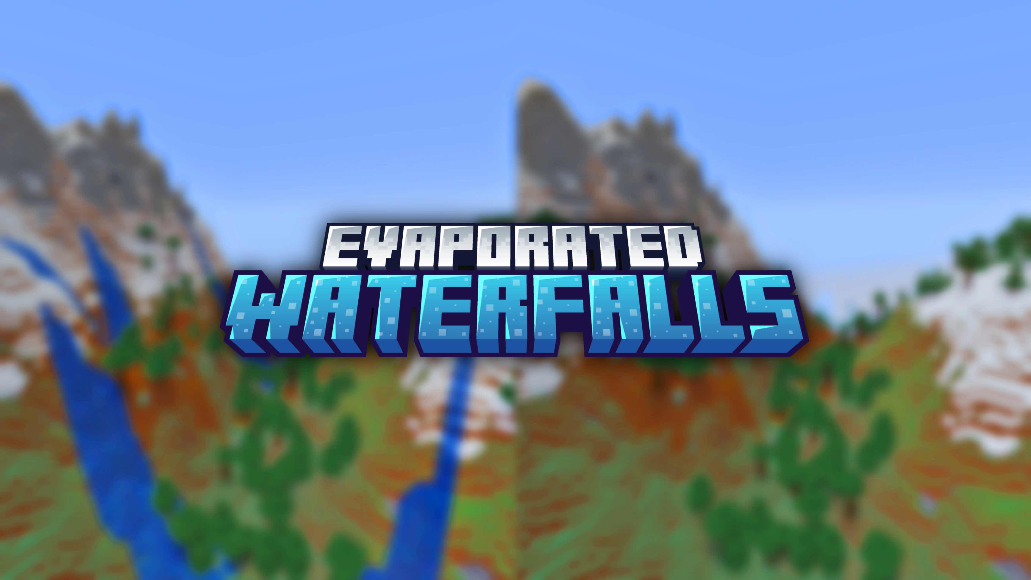 Evaporated Waterfalls