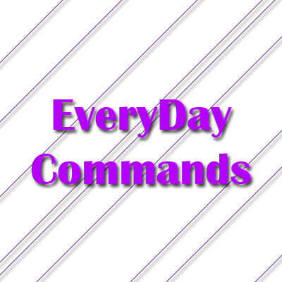 Everyday Commands