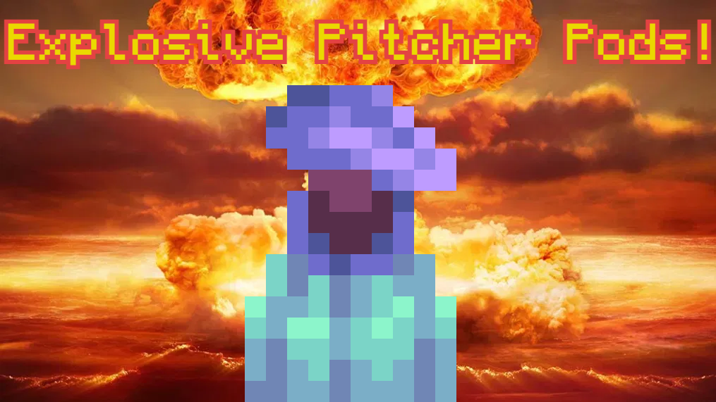 Explosive Pitcher Pods