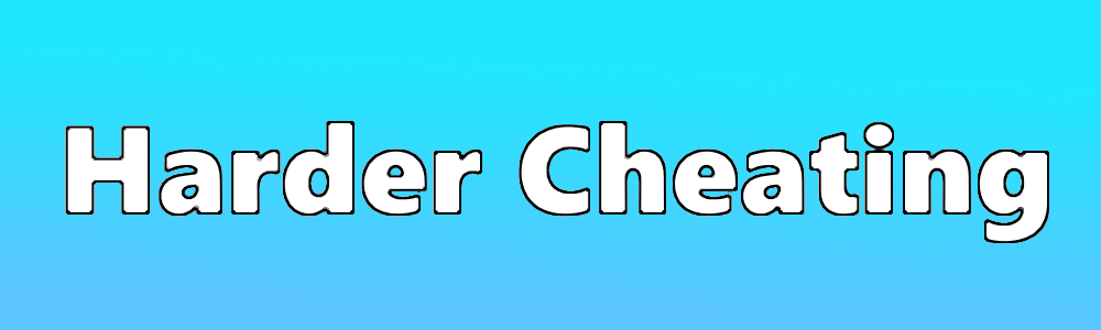 Harder Cheating