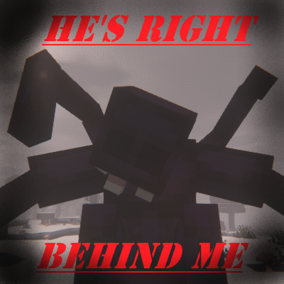 He's Right Behind Me