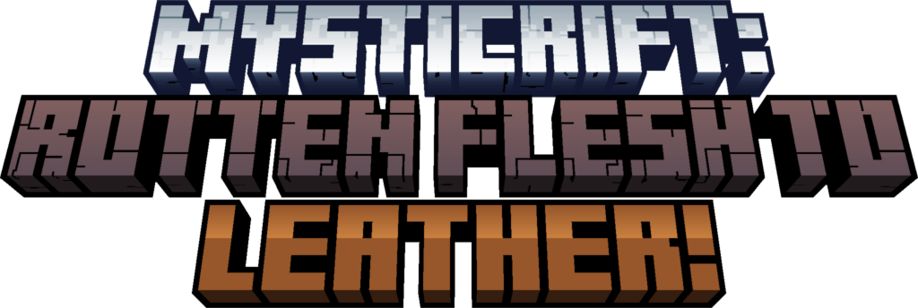 MysticRift: RottenFlesh Smelt To Leather