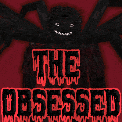 The Obsessed - Advanced Psychological Horror, Arachnid Stalker