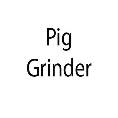 Pig Grinder