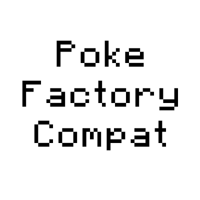 PokeFactory Compatibility