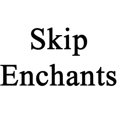 Skip Enchants