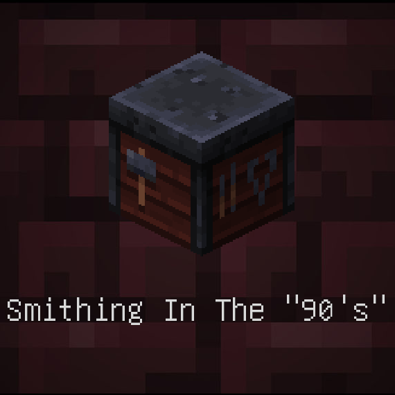 Smithing In The "90'S"