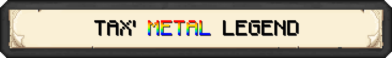 Tax' Metal Legend