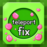 Teleport Fix