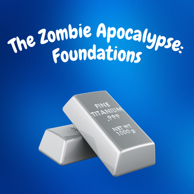 The Zombie Apocalypse: Foundations
