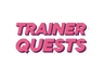 Trainer Quests