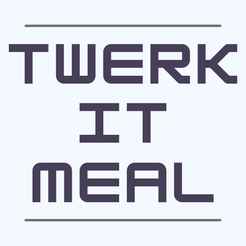 TwerkItMeal