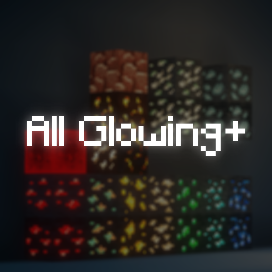All Glowing + (ores, mobs and w/ more supports)