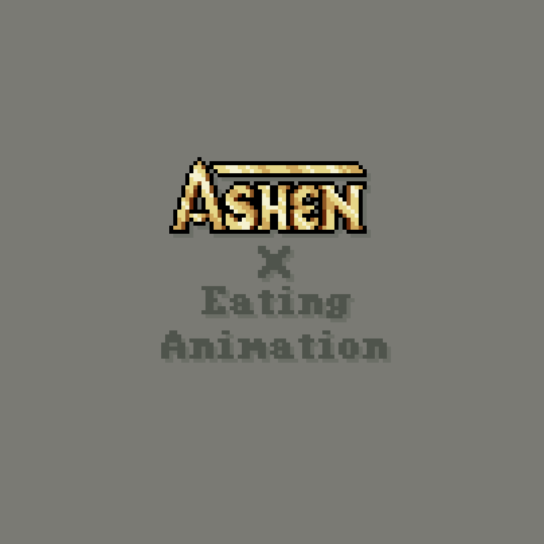 Ashen + Eating Animation Support