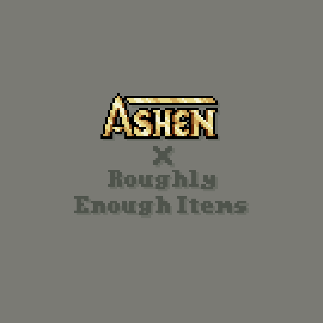 Ashen + Roughly Enough Items Support