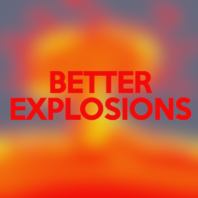 Better Explosions