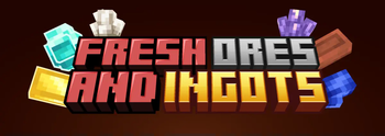 Fresh Ores and Ingots