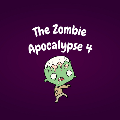 The Zombie Apocalypse 4
